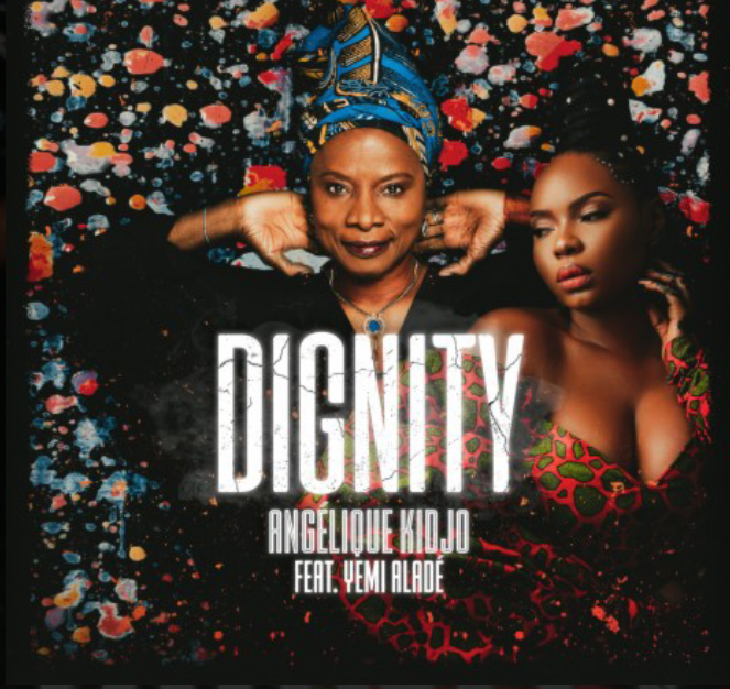 Angelique Kidjo and Yemi Alade release new song titled ‘Dignity’- A song of social and political consciousness