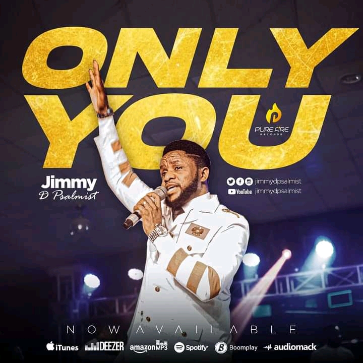“Only you” lyrics by Jimmy D Psalmist