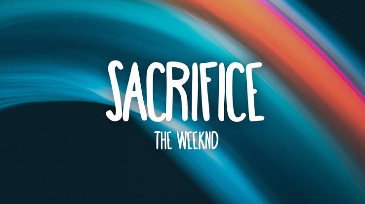 “Sacrifice” lyrics by The Weeknd