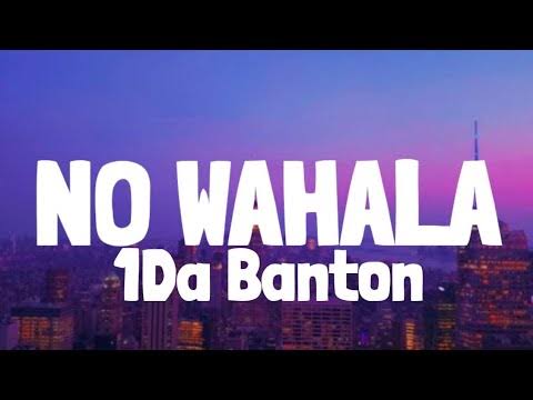 lyrics of No wahala remix 1da Banton kizz daniel tiwa savage 