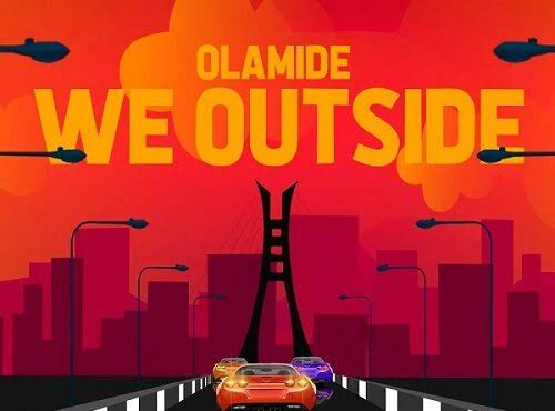 Olamide “We Outside” Lyrics