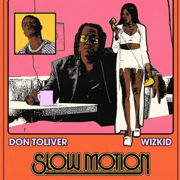 Don Toliver ft Wizkid “Slow Motion” lyrics
