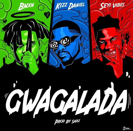 “Gwagwalada” Lyrics BNXN FT Kizz Daniel, Seyi Vibez
