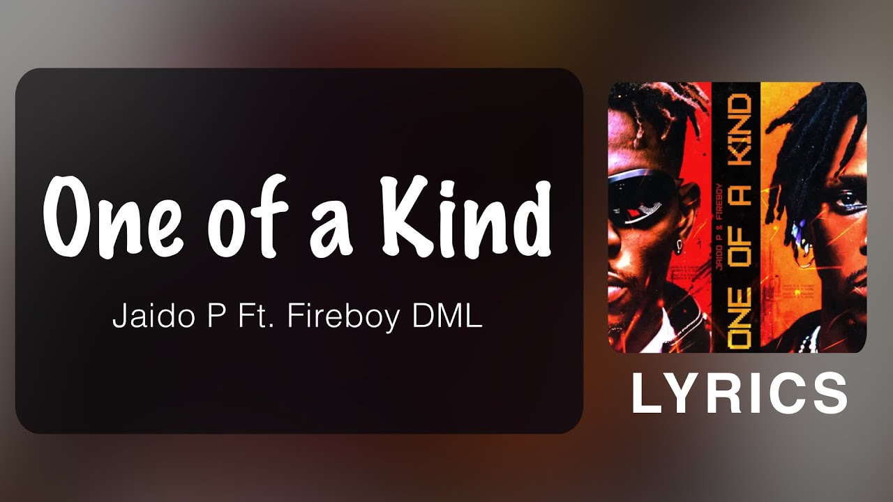 One of a kind lyrics jaido p ft Fireboy DML