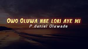 Owo oluwa n be lori aye mi lyrics