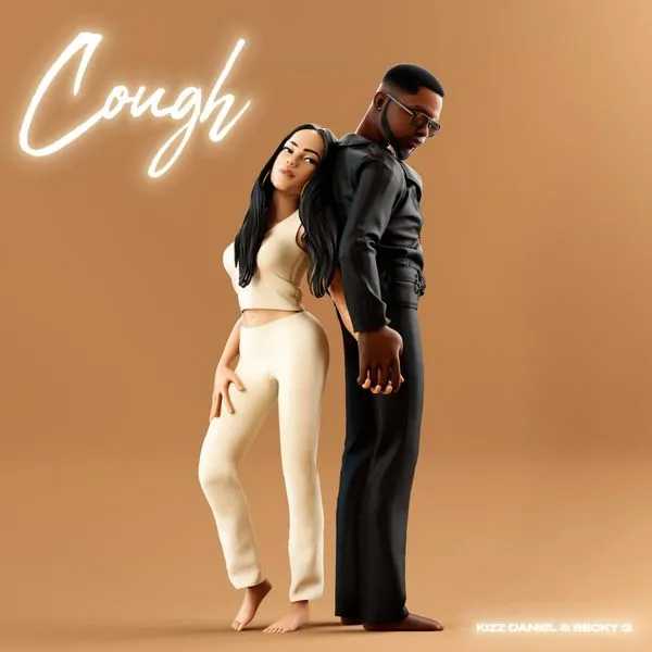 Cough remix lyrics Kizz Daniel ft Becky G