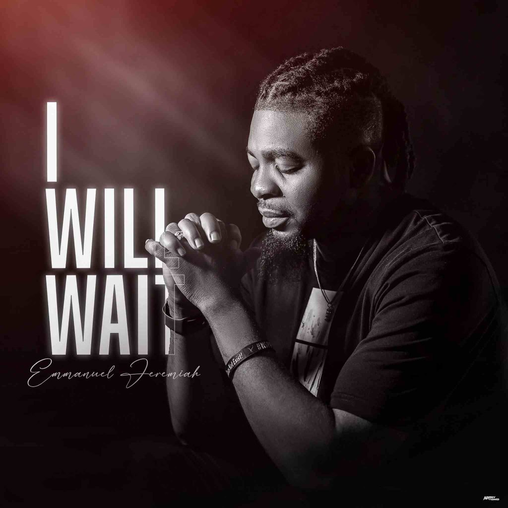 Emmanuel Jeremiah I will wait lyrics