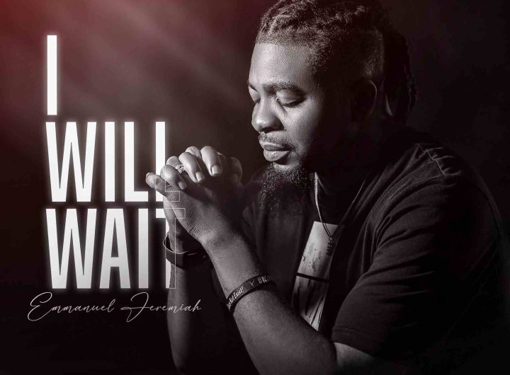 Emmanuel Jeremiah I will wait lyrics