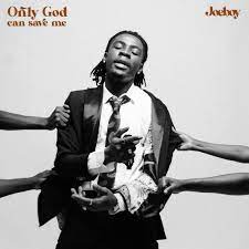 Only God can save me lyrics Joeboy