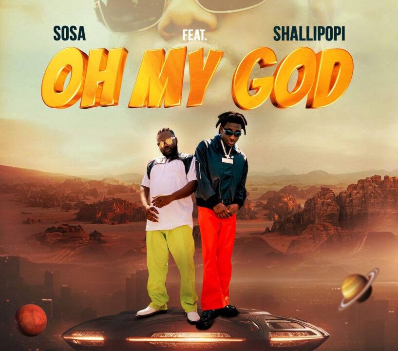 oh-my-god-lyrics-sosa-ft-shallipopi-the-scoove-africa