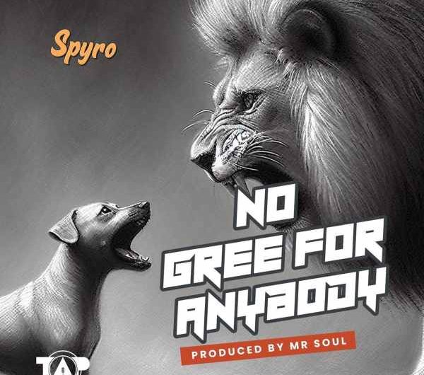 Spyro No gree for anybody lyrics