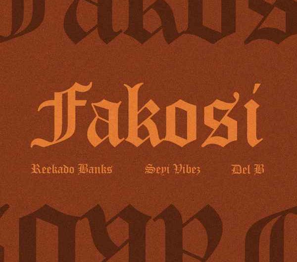 Fakosi Remix lyrics Reekado Banks ft Seyi Vibez