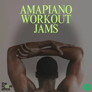 Amapiano workout songs