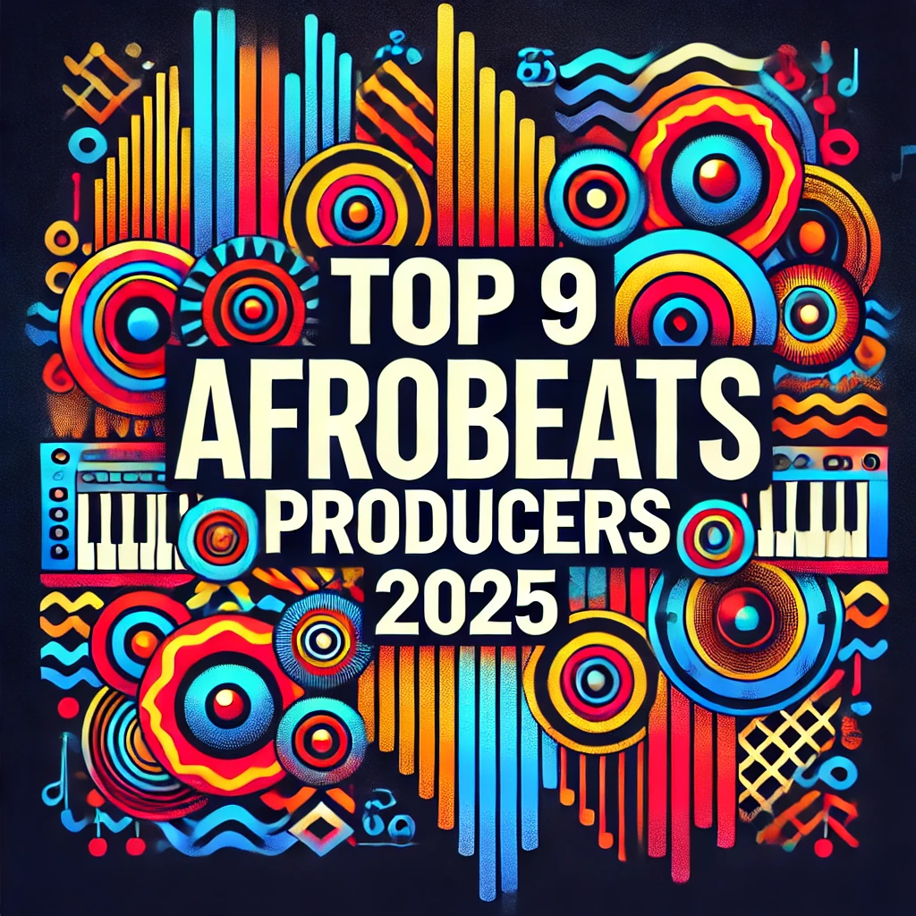 Top 9 Afrobeats Producers 2025 The Scoove Africa Top 9 Afrobeats Producers 2025 The Scoove Africa